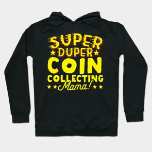 Super Duper Coin Collecting Mama Hoodie